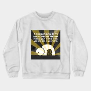 1 Corinthians 15:17 Crewneck Sweatshirt